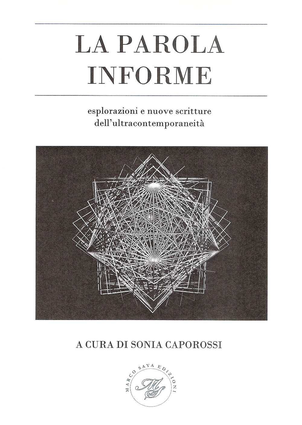 La parola informe. Esplorazioni e nuove scritture dell'ultracontemporaneità