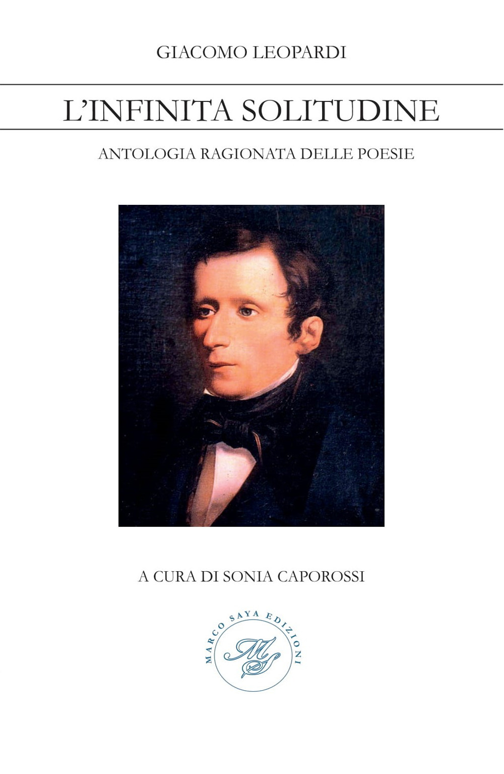 Giacomo Leopardi. L’infinita solitudine. Antologia ragionata delle poesie