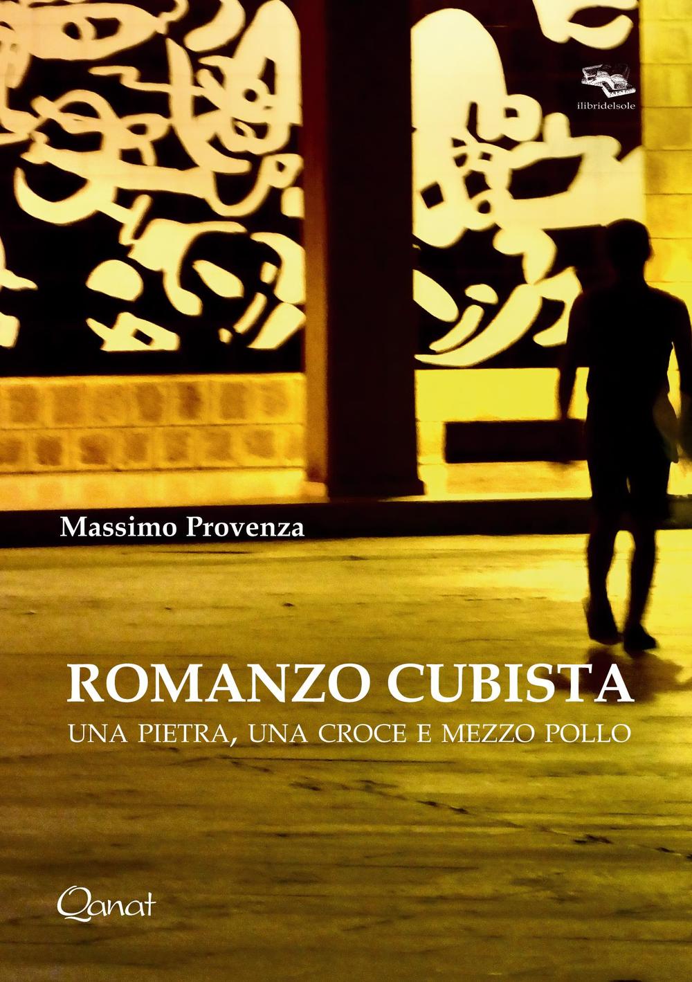 Romanzo cubista. Una pietra, una croce e mezzo pollo