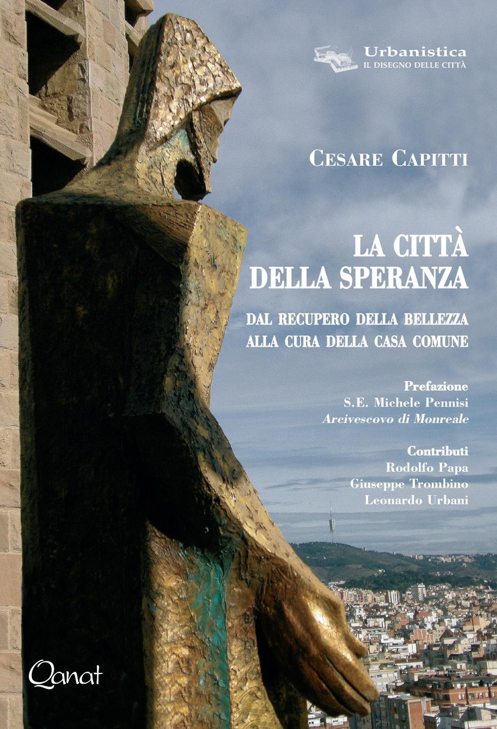 La città della speranza. Dal recupero della bellezza alla cura della casa comune