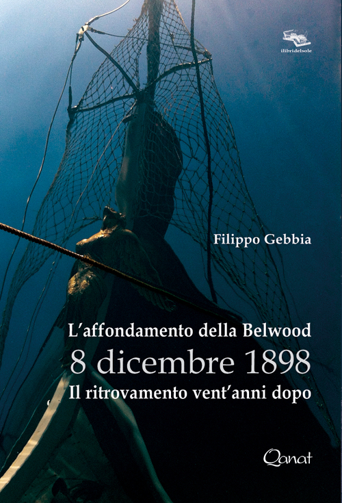 L'affondamento della Belwood 8 dicembre 1898. Il ritrovamento vent'anni dopo