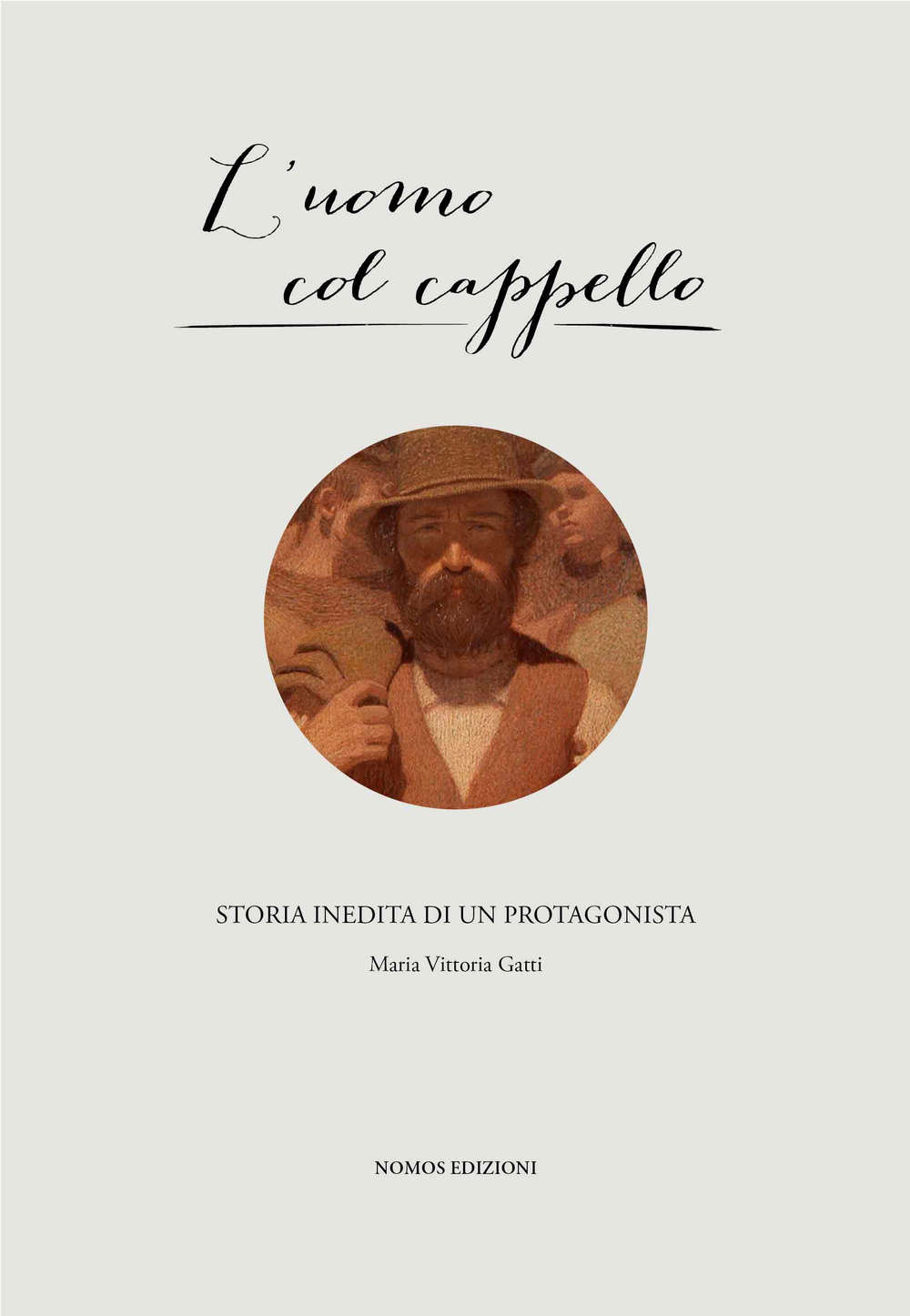 L'uomo col cappello. Storia inedita di un protagonista