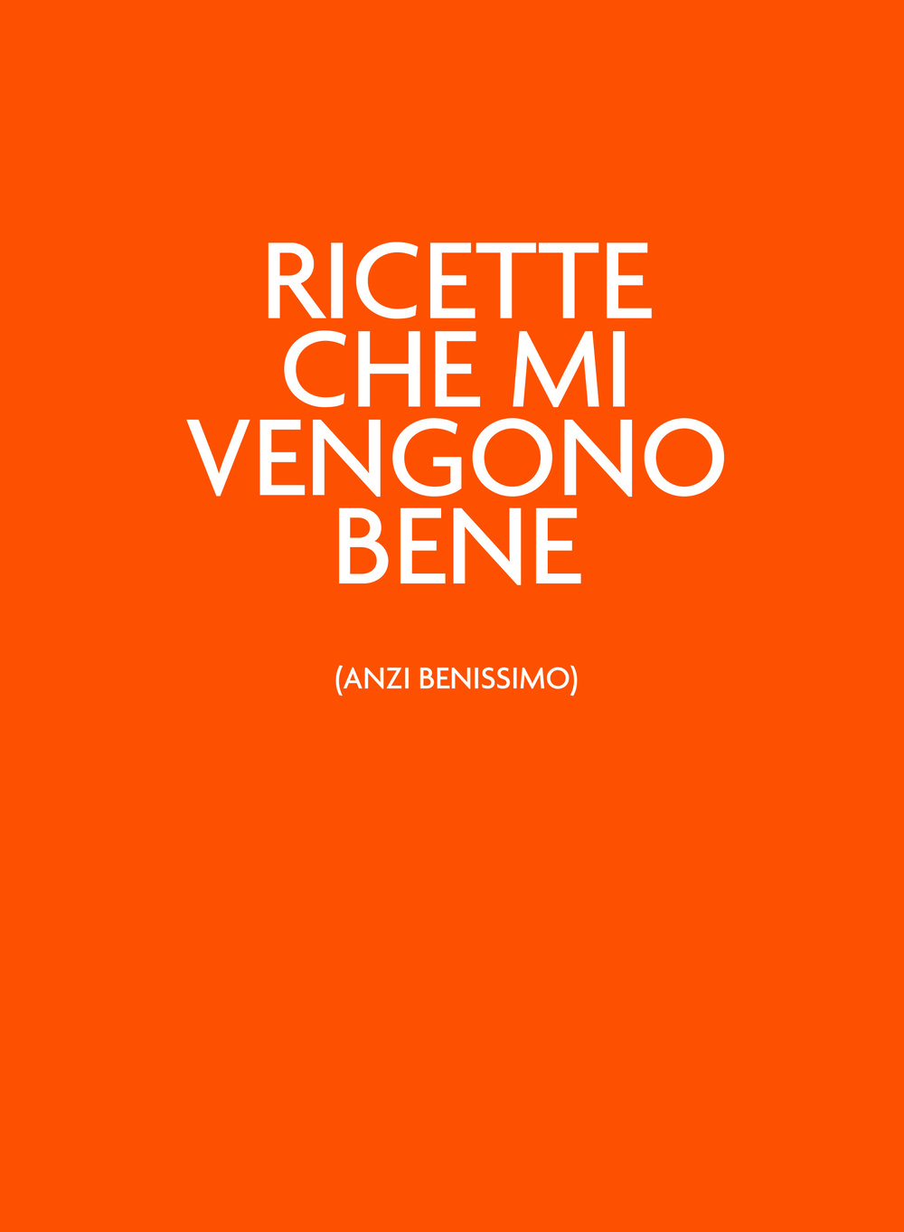 Ricette che mi vengono bene (anzi benissimo). Ilvitaminicoarancio