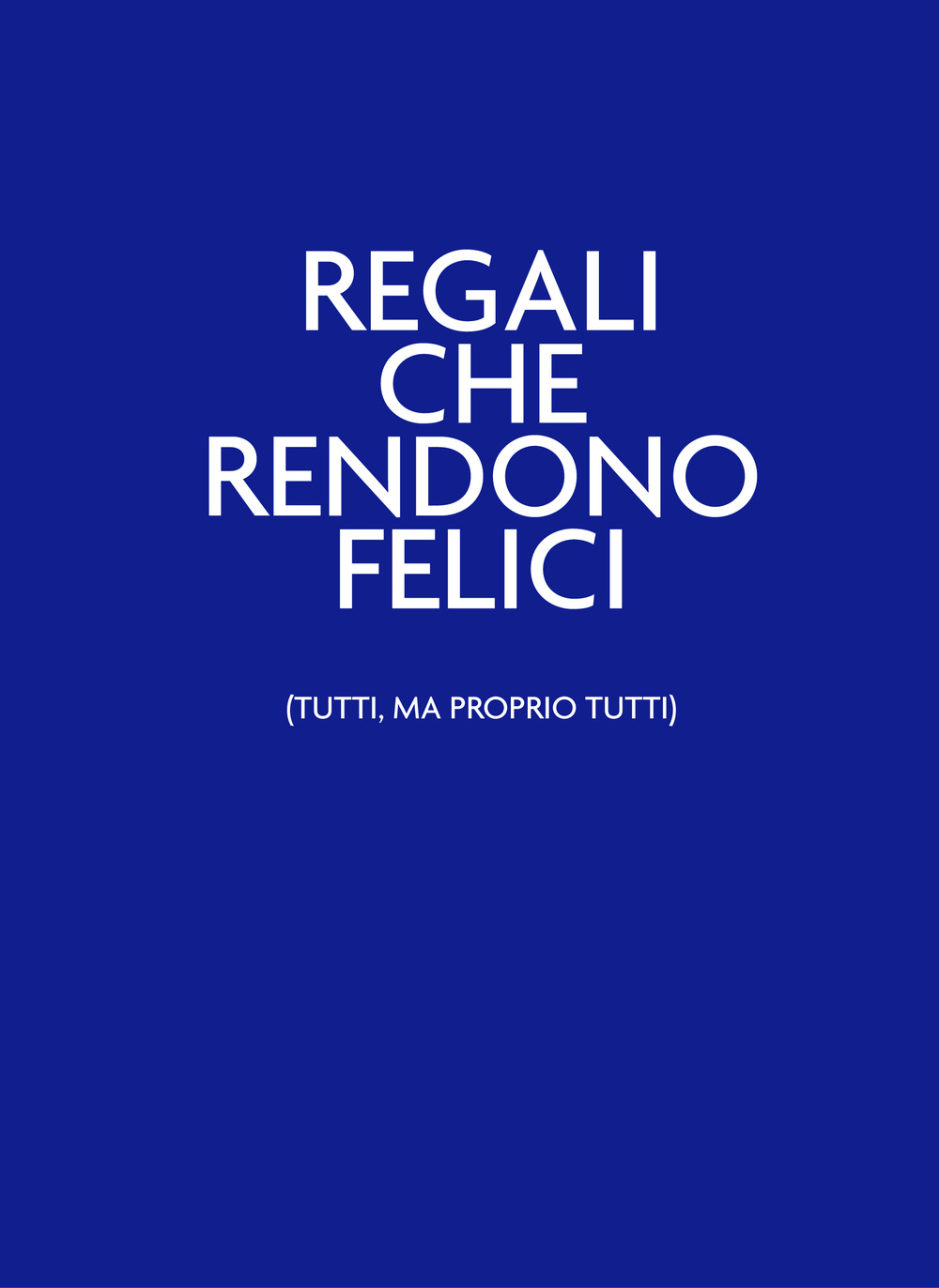 Regali che rendono felici (tutti, ma proprio tutti). Nelbludipintodiblu