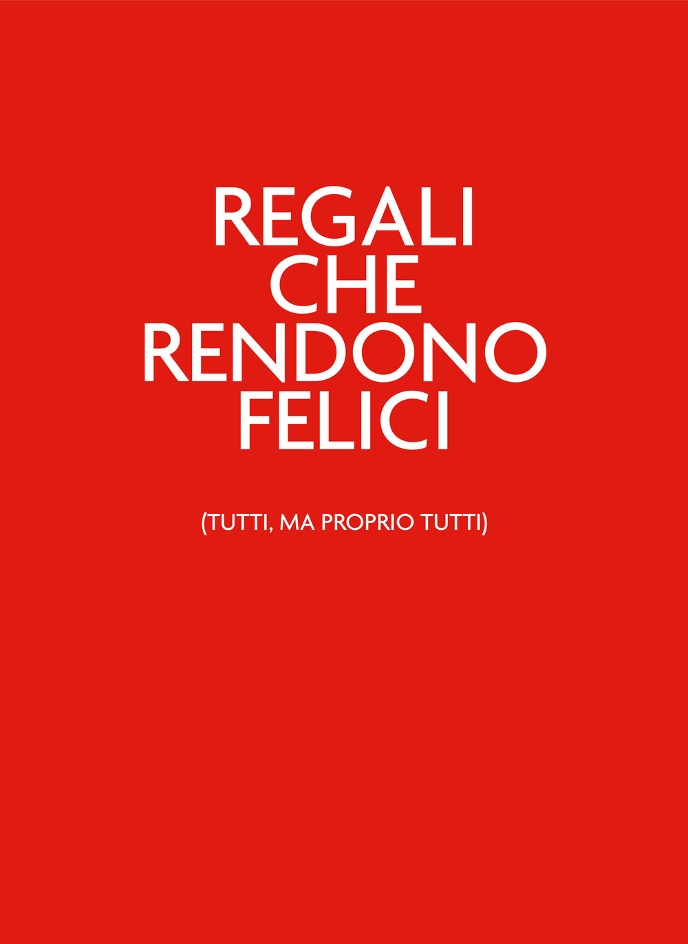 Regali che rendono felici (tutti, ma proprio tutti). Rossoapiunonposso