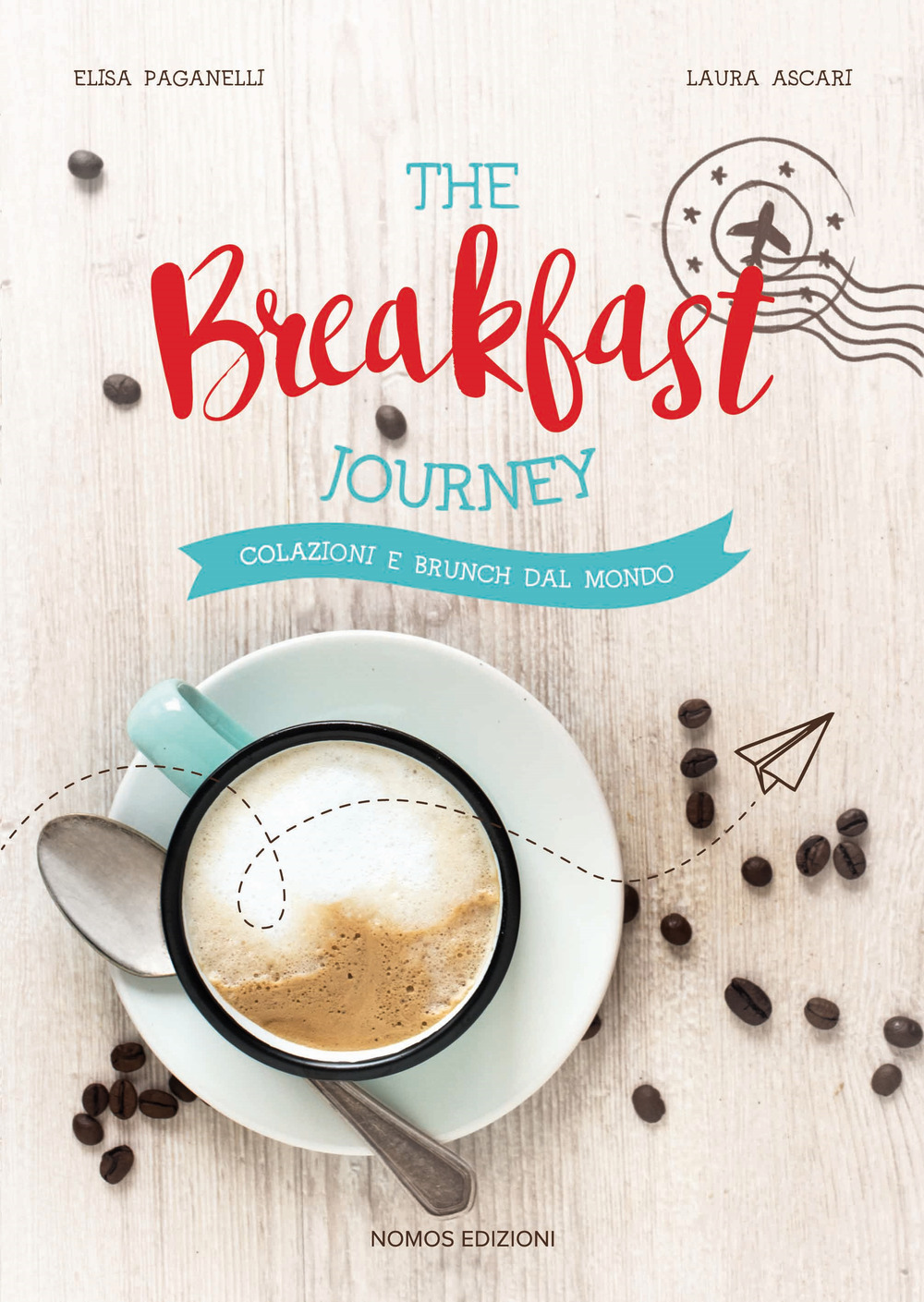 The breakfast journey. Colazioni e brunch dal mondo