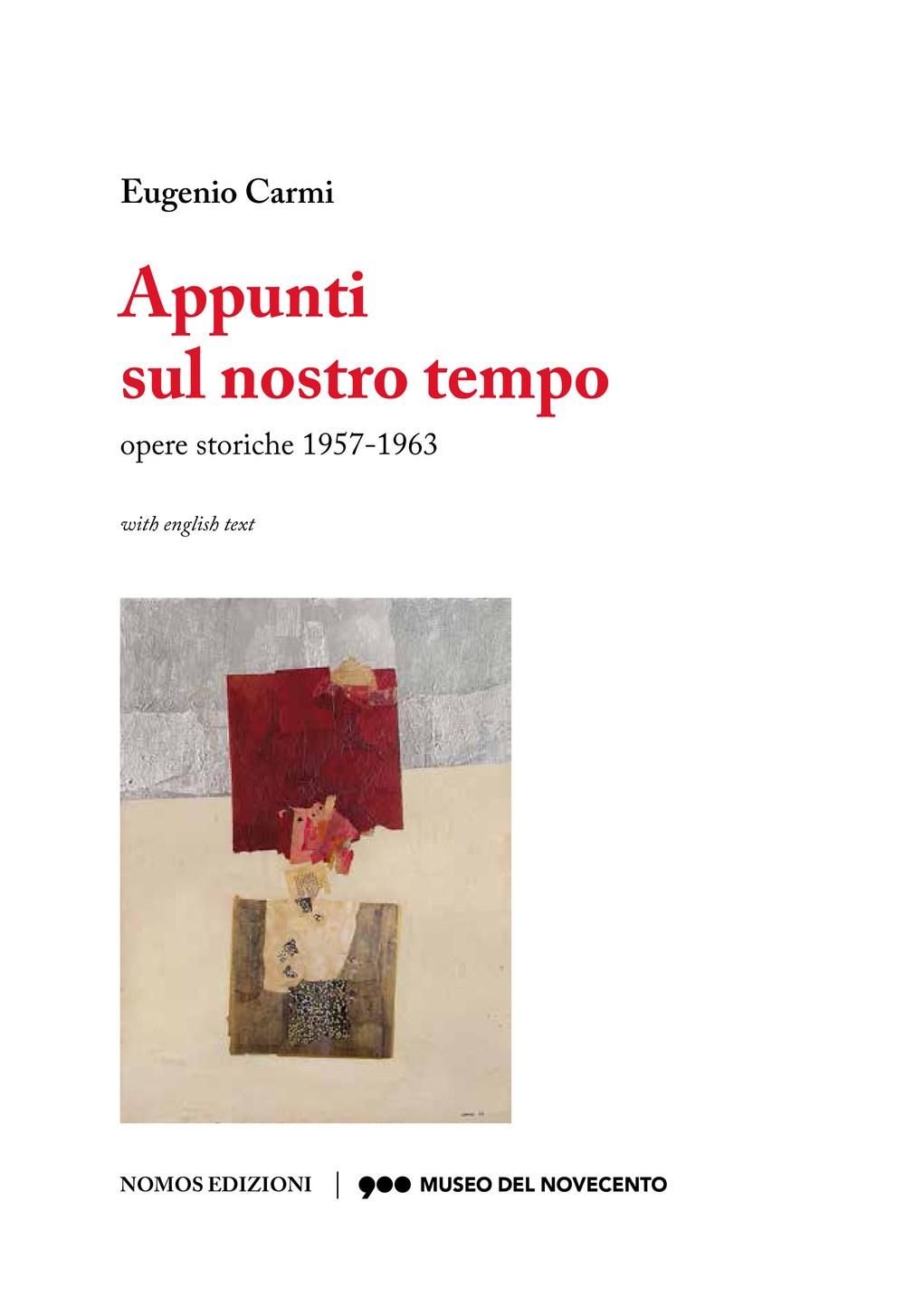 Eugenio Carmi. Appunti sul nostro tempo. Opere storiche 1957-1963