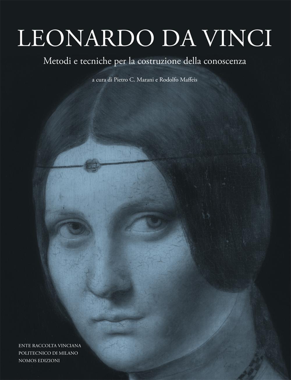 Leonardo da Vinci. Metodi e tecniche per la costruzione della conoscenza. Atti del Convegno (Milano, 13-14 maggio 2015)