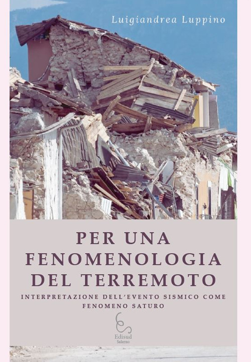 Per una fenomenologia del terremoto. Interpretazione dell’evento sismico come fenomeno saturo