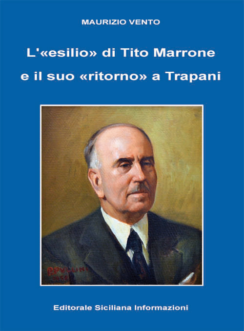 L'«esilio» di Tito Marrone e il suo «ritorno» a Trapani
