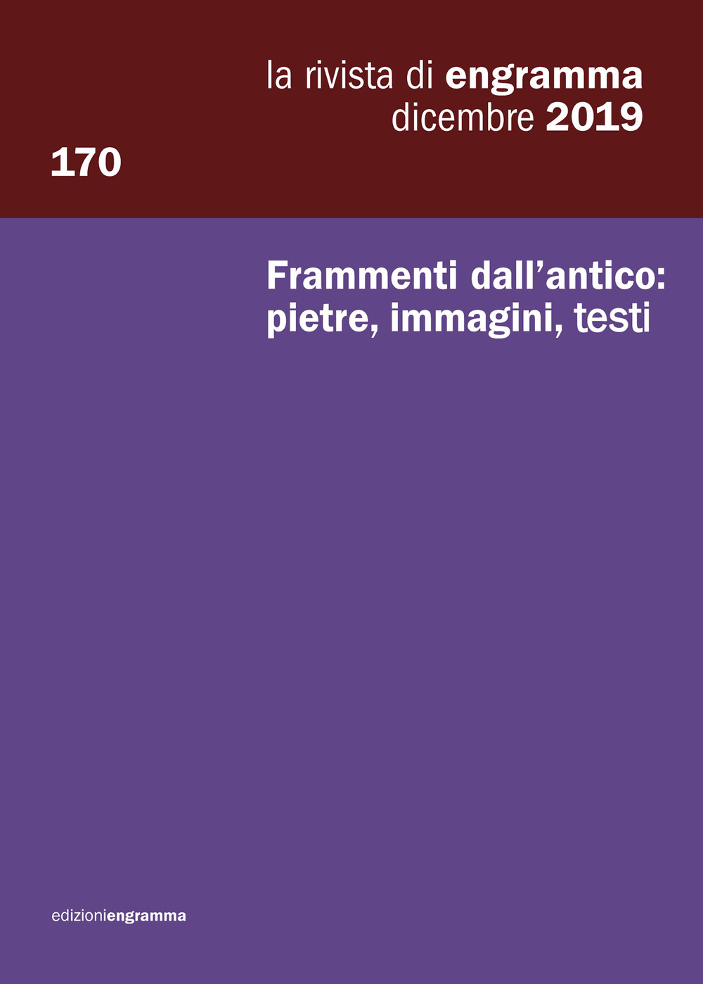 La rivista di Engramma. Vol. 170: Frammenti dall'antico: pietre, immagini, testi. Dicembre
