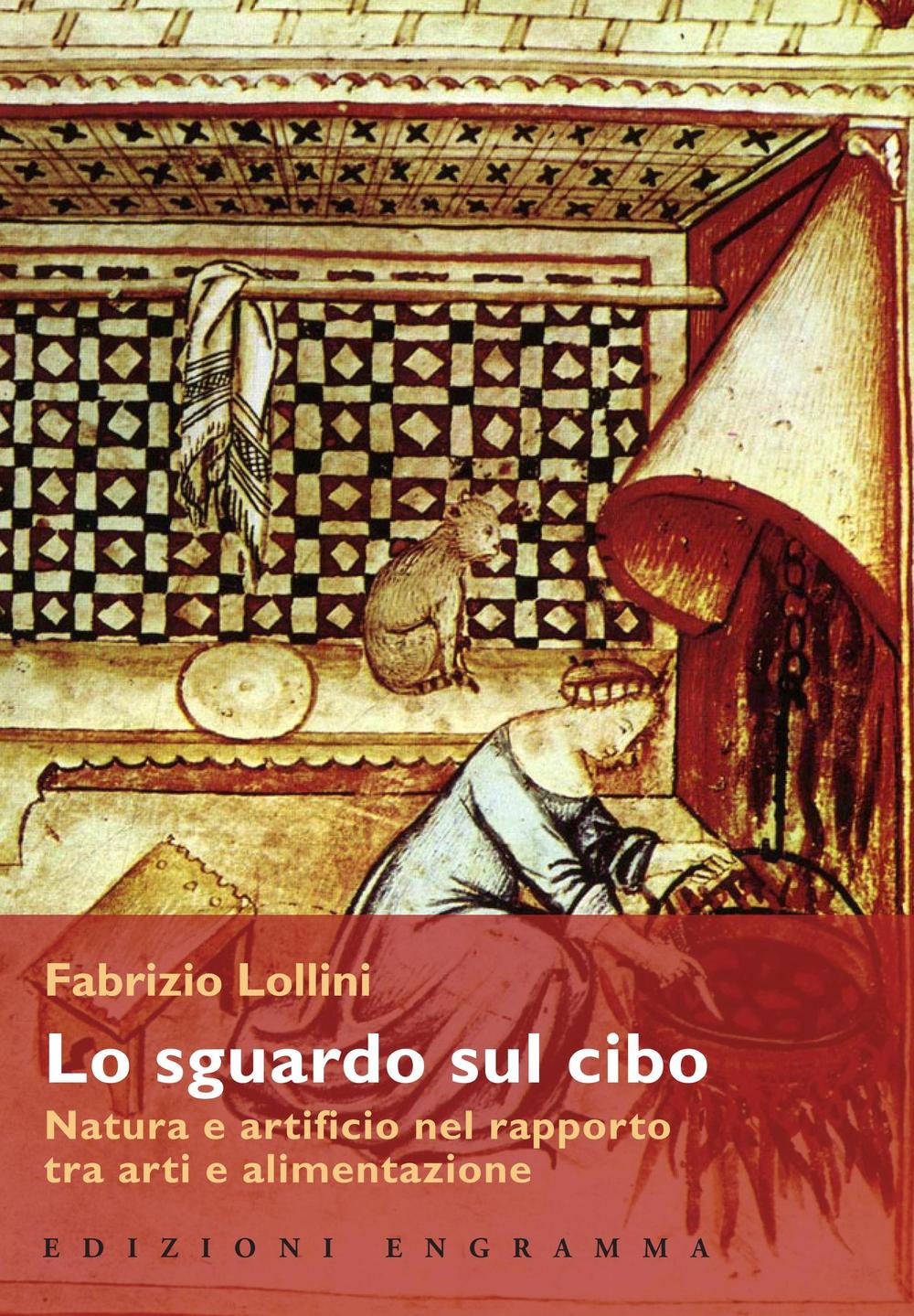 Lo sguardo sul cibo. Natura e artificio nel rapporto tra arti e alimentazione