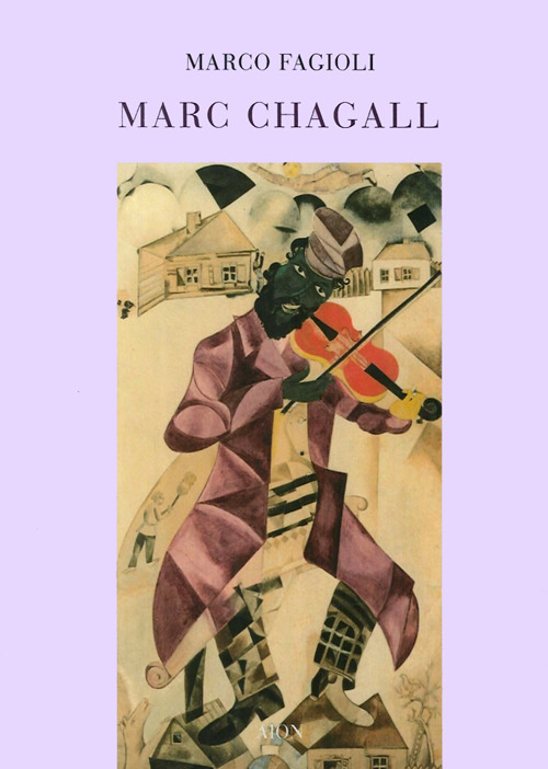 Marc Chagall. Il violinista sul tetto: piccoli pensieri su Chagall e la cultura ebraica-Fiddler on the roof: a few reflections on Chagall and hebraic culture
