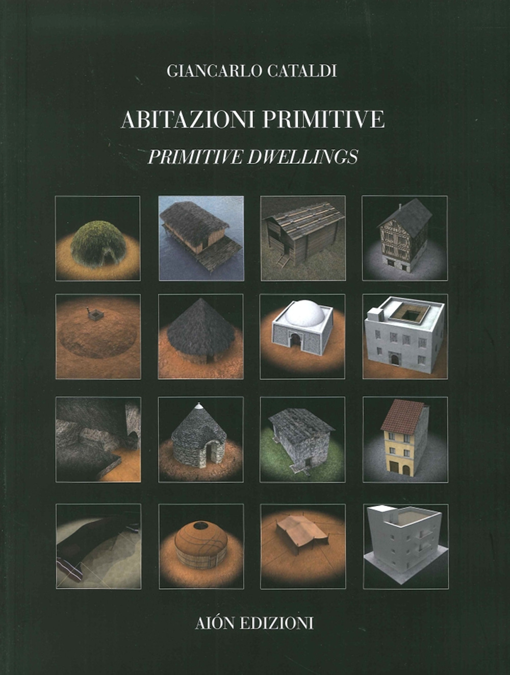 Abitazioni primitive. Il processo evolutivo dei tipi edilizi nel mondo-Primitive dwellings. The evolutionary process of building types in the world
