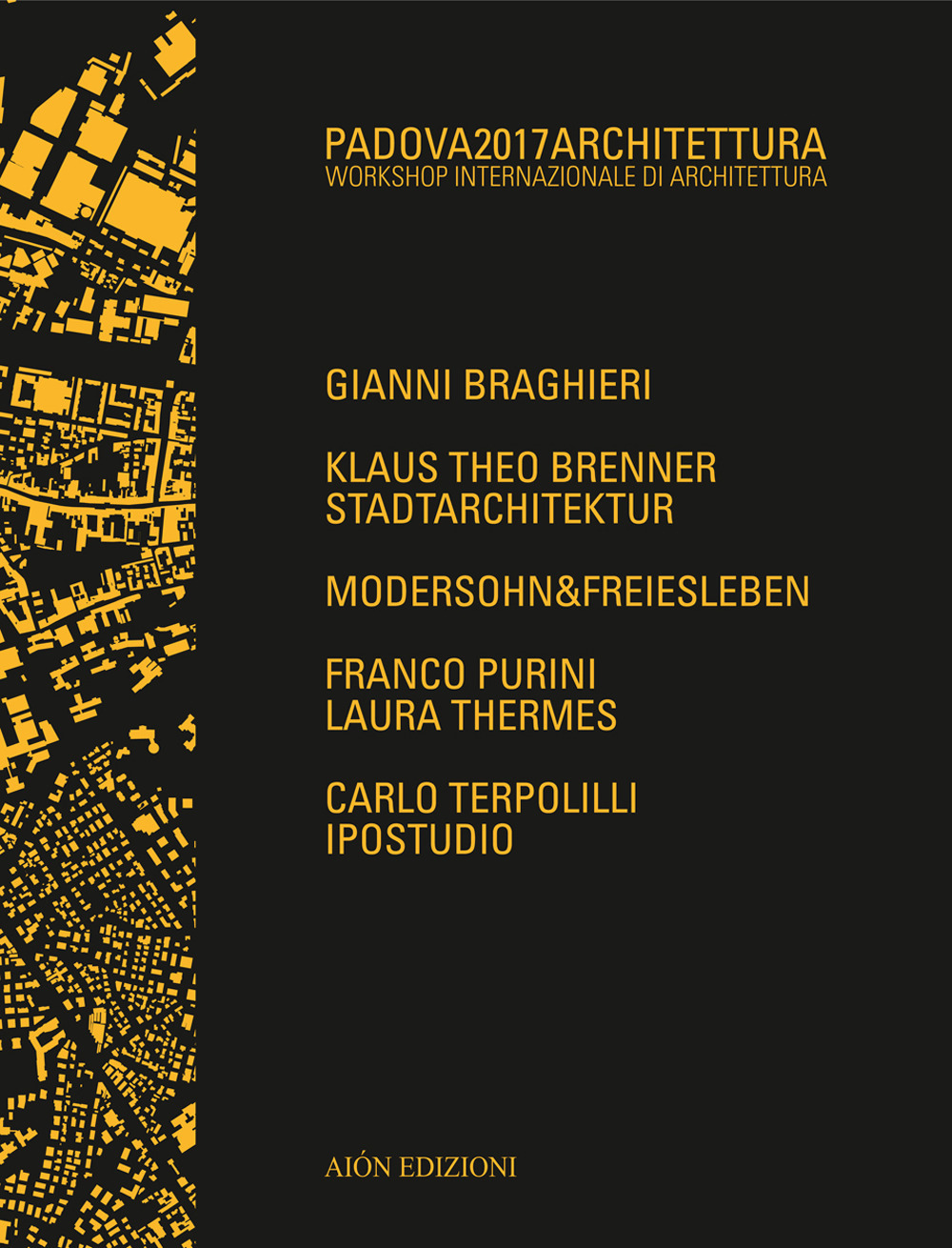 Padova 2017 Architettura. Workshop internazionale di architettura