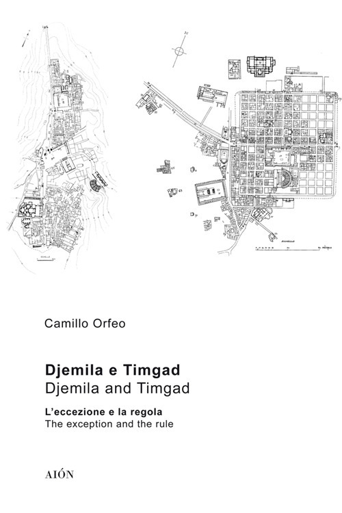 Djemila e Timgad. L'eccezione e la regola-Djemila e Timgad. The exception and the rule