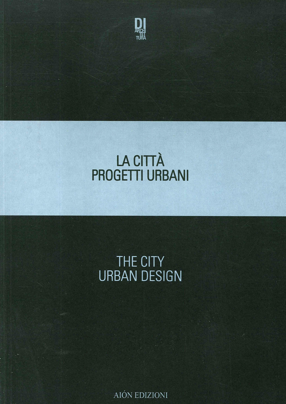 La città. Progetti urbani 2018-The city. Urban design 2018
