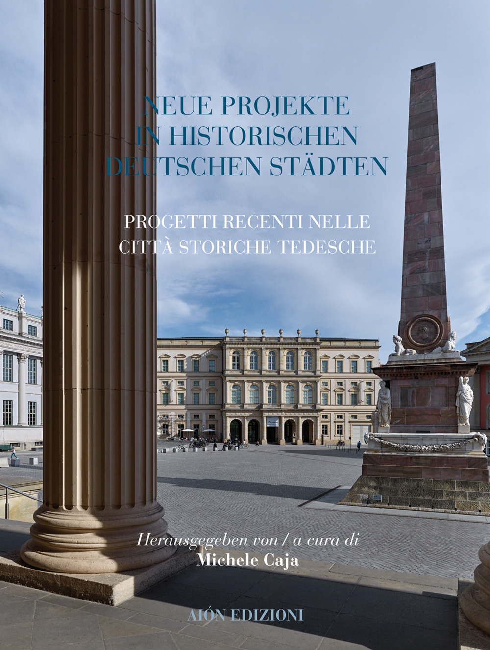 Aión. Rivista internazionale di architettura. Vol. 23: Neue projecte in historischen deutschen stadten-Progetti recenti nelle città storiche tedesche