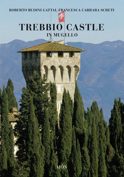 Trebbio Castle in Mugello. Land, history and architecture