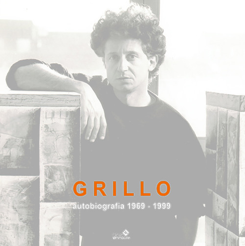 Grillo. Autobiografia 1969-1999. Ediz.italiana e inglese