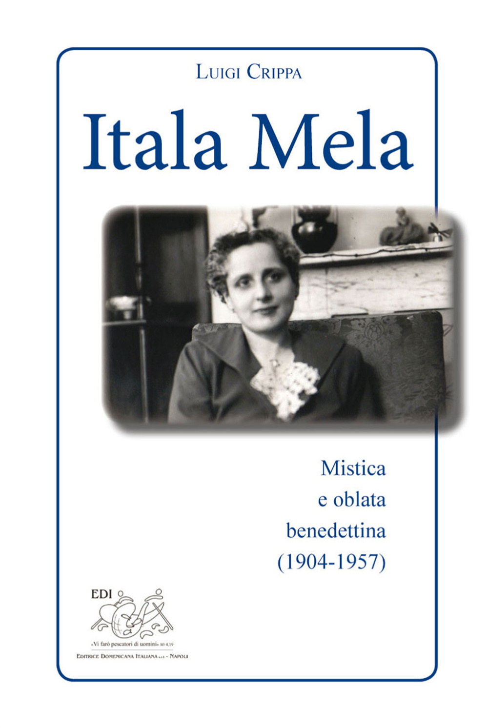 Itala Mela. Mistica e oblata benedettina (1904-1957)