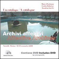 Archivi affettivi. Un catalogo (Vercelli-Torino, 11-13 novembre 2010). Ediz. italiana e inglese