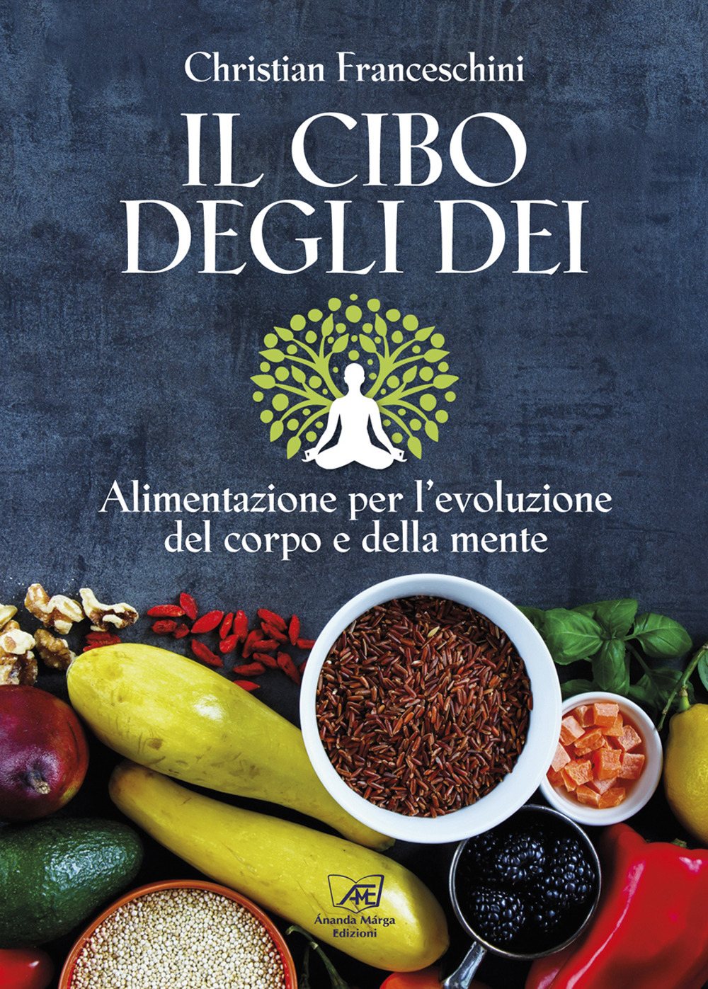 Il cibo degli dei. Alimentazione per l'evoluzione del corpo e della mente
