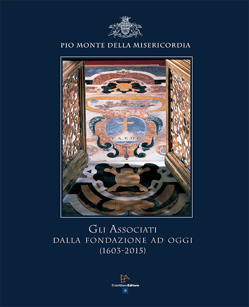 Gli associati dalla fondazione ad oggi (1603-2015) Pio Monte della Misericordia