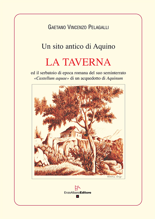 Un sito antico di Aquino. La taverna ed il serbatoio di epoca romana del suo seminterrato «Castellum aquae» di un acquedotto di Aquinum