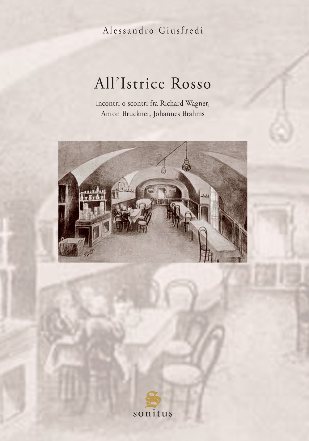 All'Istrice Rosso. Incontri o scontri musicali fra Richard Wagner, Anton Bruckner, Johannes Brahms