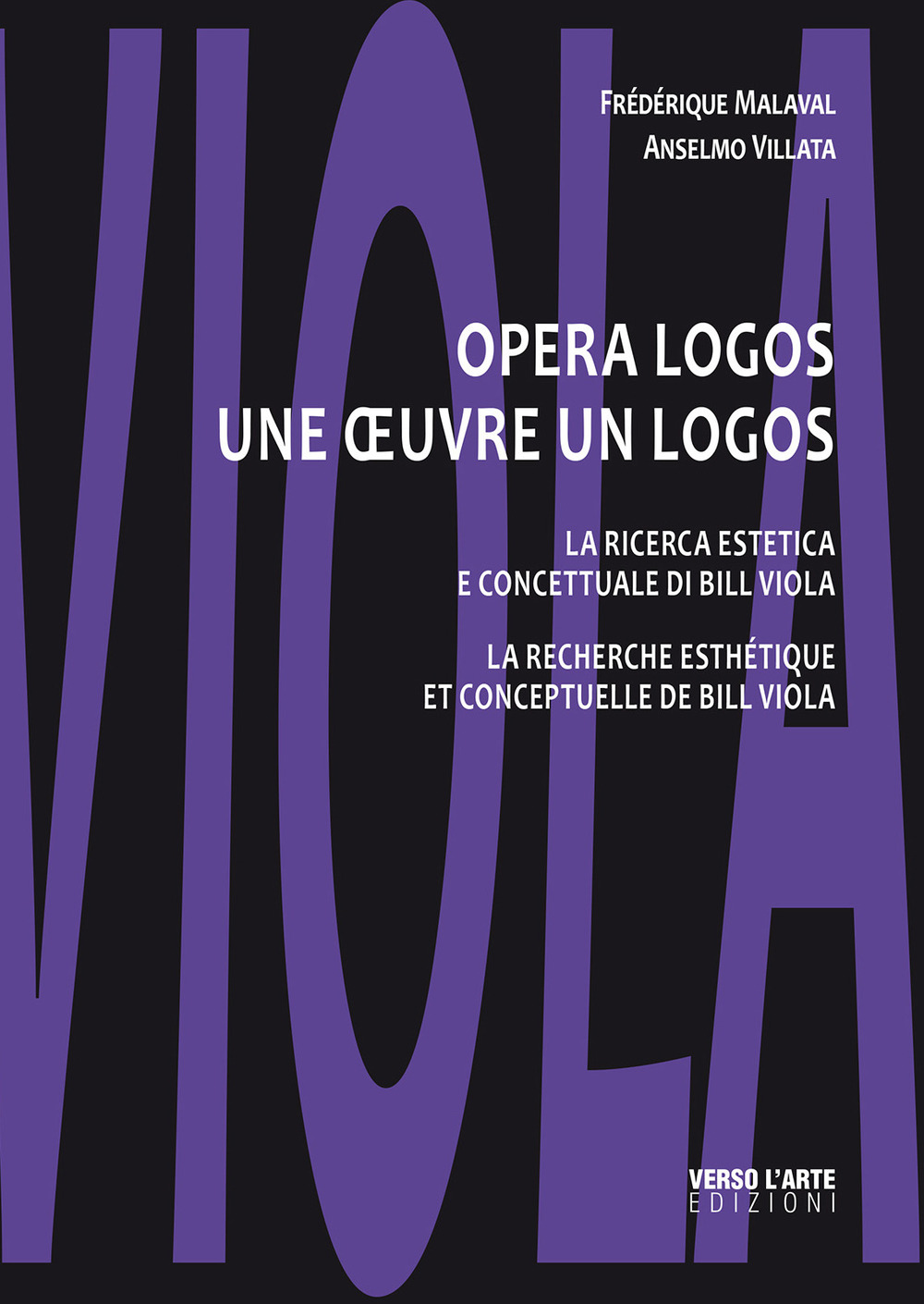 Opera logos. La ricerca estetica e concettuale di Bill Viola-Une œuvre un logos. La recherche esthétique et conceptuelle de Bill Viola