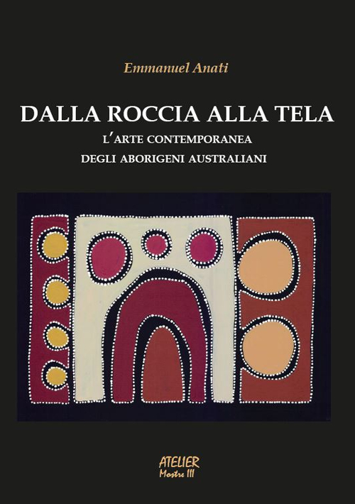 Dalla roccia alla tela. L'arte contemporanea degli aborigeni australiani