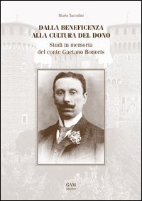 Dalla beneficenza alla cultura del dono. Studi in memoria del conte Gaetano Bonoris