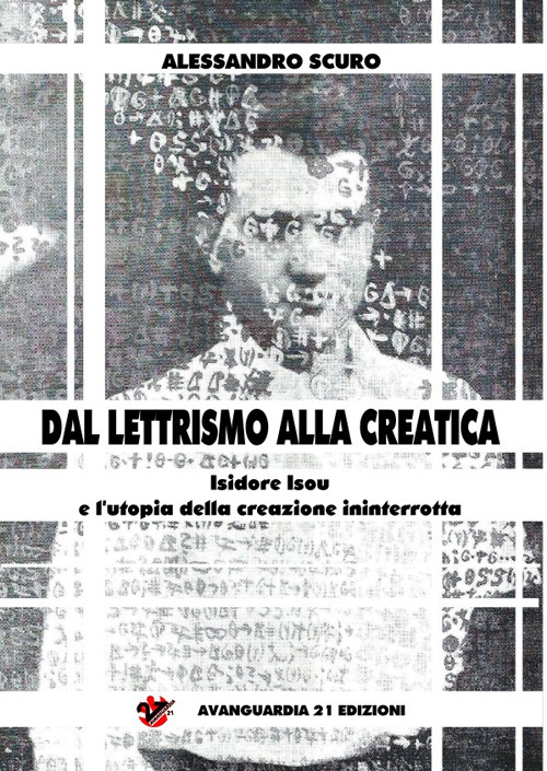 Dal lettrismo alla creatica. Isidoure Isou e l'utopia della creazione ininterrotta