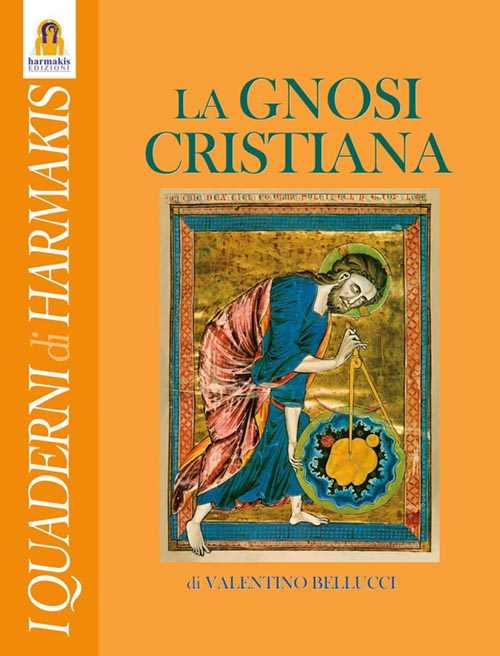 La gnosi cristiana. Le verità nascoste dei Vangeli, dei Mistici e del Cristo-Logos