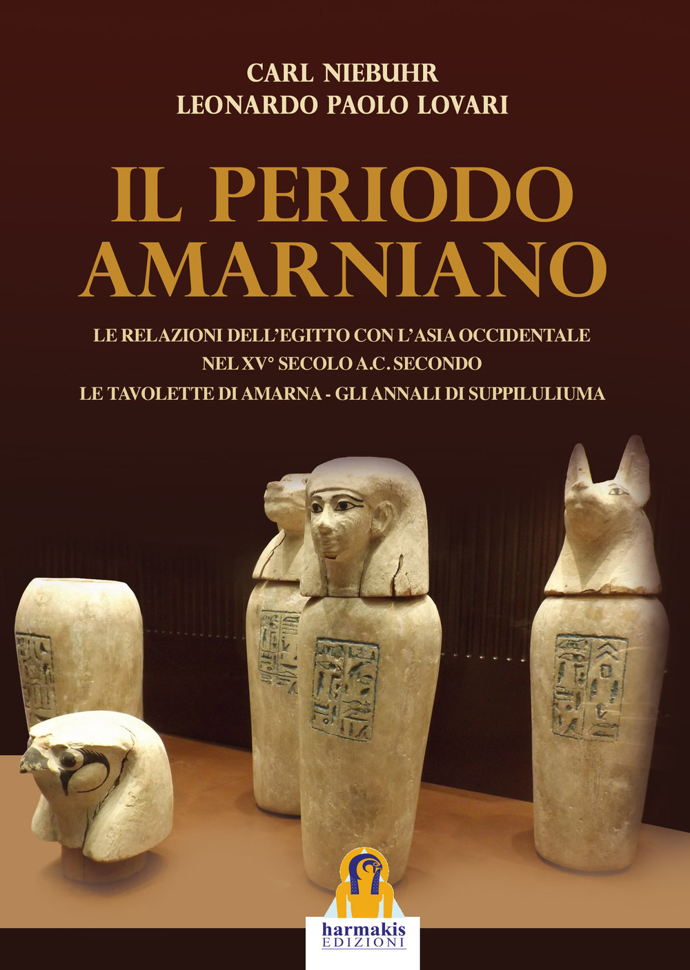 Il periodo amarniano. Le relazioni dell’Egitto con l’Asia Occidentale nel XV secolo a.c. secondo. Le tavolette di Amarna. Gli annali di Suppiluliuma