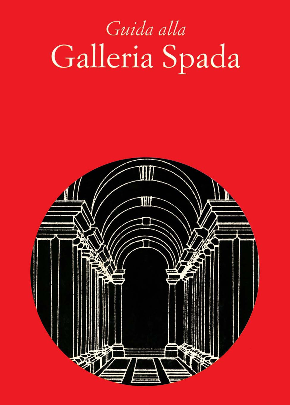 Guida alla Galleria Spada. Ediz. italiana e inglese