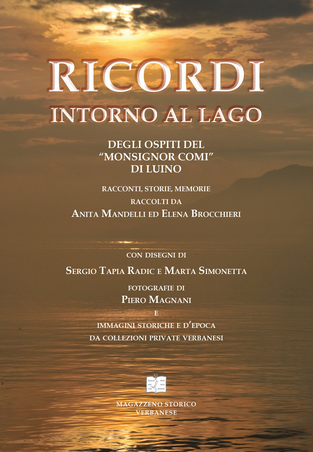 Ricordi intorno al lago degli ospiti del «Monsignor Comi» di Luino. Racconti, storie, memorie raccolti da Anita Mandelli ed Elena Brocchieri