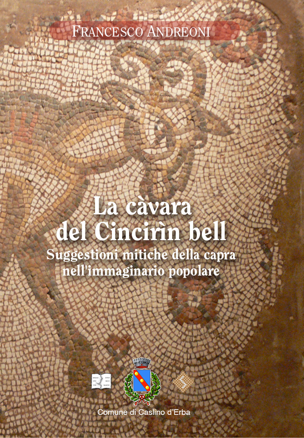 La càvara del Cincirìn bèll. Suggestioni mitiche della capra nell’immaginario popolare