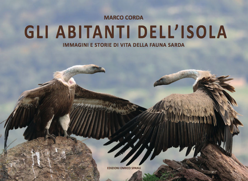 Gli abitanti dell'isola. Immagini e storie di vita della fauna sarda