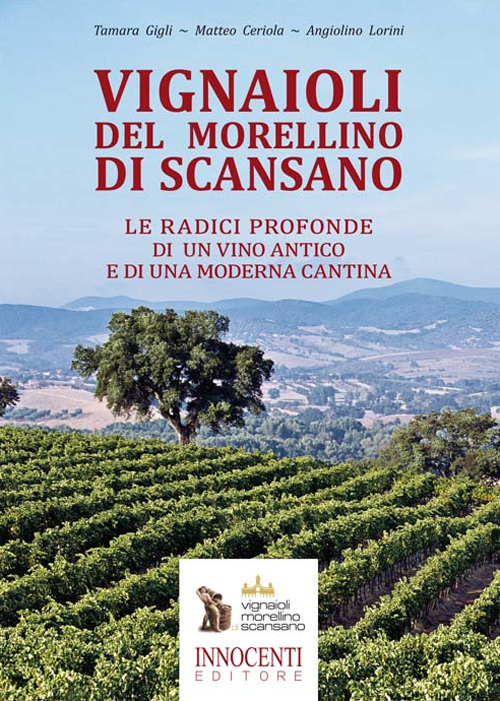 Vignaioli del Morellino di Scansano. Le radici profonde di un vino antico e di una moderna cantina
