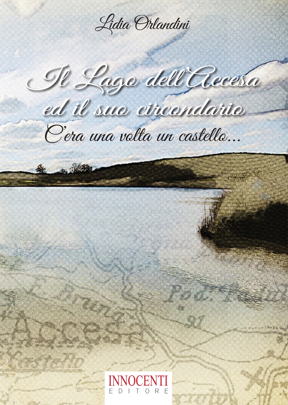 Il lago dell'Accesa ed il suo circondario. C'era una volta un castello