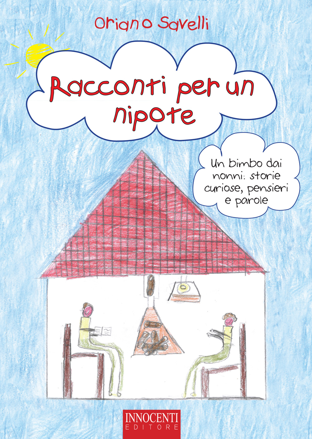 Racconti per un nipote. Un bimbo dai nonni: storie curiose, pensieri e parole