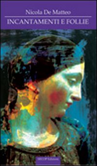 Incantamenti e follie