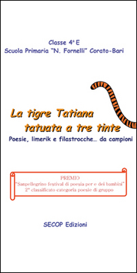 La tigre Tatiana tatuata a tre tinte. Poesie, limerik e filastrocche... da campioni