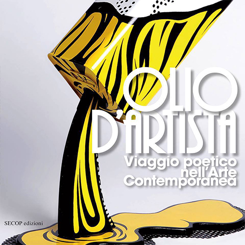 Olio d'artista. Viaggio poetico nell'arte contemporanea