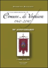 Storia amministrativa del comune di Voghiera 1960-2010. Vol. 1: 1960-1990