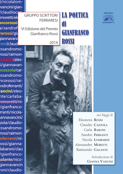 La poetica di Gianfranco Rossi. Gruppo scrittori ferraresi. Premio Granfranco Rossi 7ª edizione