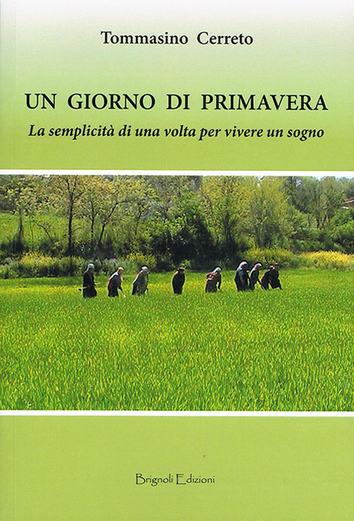 Un giorno di primavera. La semplicità di una volta per vivere un sogno
