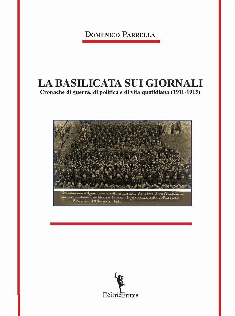 La Basilicata sui giornali. Cronache di guerra, di politica e di vita quotidiana (1911-1915)